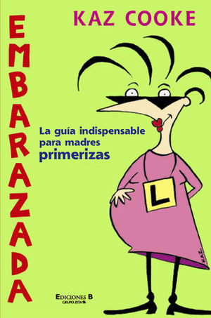 EMBARAZADA. GUIA INDISPENSABLE PARA MADRES PRIMERIZAS