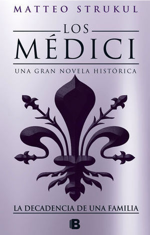 LOS MEDICI IV.  LA DECADENCIA DE UNA FAMILIA