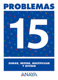 PROBLEMAS 15. SUMAR, RESTAR, MULTIPLICAR Y DIVIDIR