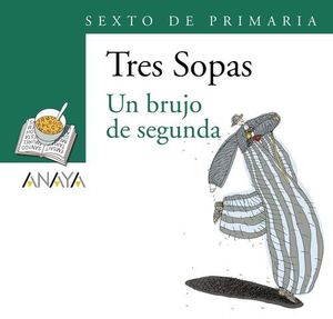 UN BRUJO DE SEGUNDA TRES SOPAS SEXTO DE PRIMARIA