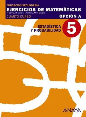 CUADERNO DE MATEMATICAS 4 ESO OPCION A N 5 ESTADISTICA PROBABILIDAD