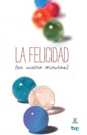 LA FELICIDAD ( EN CUATRO MINUTOS )