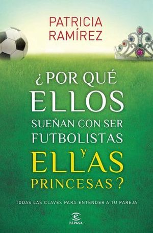 POR QUE ELLOS SUE�AN CON SER FUTBOLISTAS Y ELLAS PRINCESAS ?