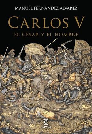 CARLOS V EL CESAR Y EL HOMBRE