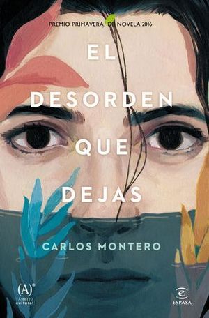 EL DESORDEN QUE DEJAS (PREMIO PRIMAVERA NOVELA 2016)