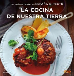 LA COCINA DE NUESTRA TIERRA.  MEJORES RECETAS DE ESPAA DIRECTO
