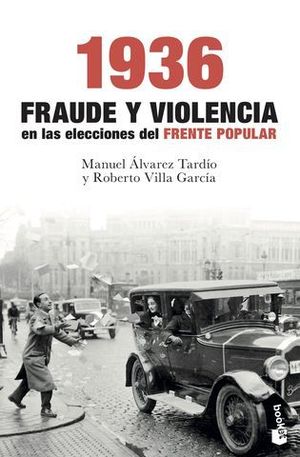 1936.  FRAUDE Y VIOLENCIA EN LAS ELECCIONES DEL FRENTE POPULAR