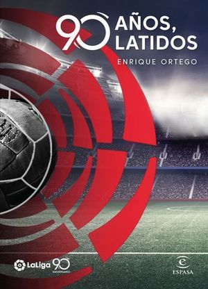 LA LIGA.  90 AOS, 90 LATIDOS