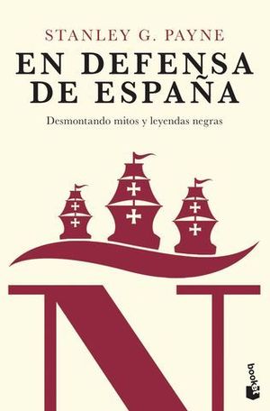 EN DEFENSA DE ESPAA: DESMONTANDO MITOS Y LEYENDAS NEGRAS.