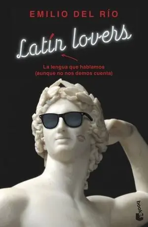 Latin Lovers, la Lengua que Hablamos (Aunque no nos Demos Cuenta)