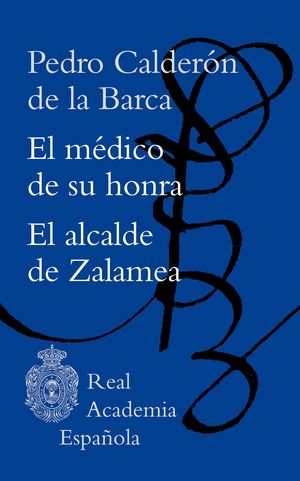 EL MDICO DE SU HONRA / EL ALCALDE DE ZALAMEA