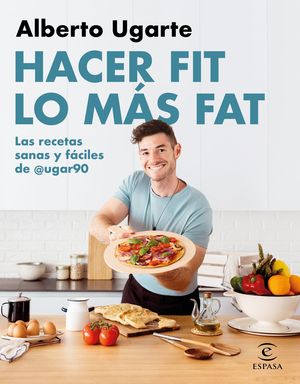 HACER FIT LO MS FAT. LAS RECETAS SANAS Y FCILES DE @UGAR90