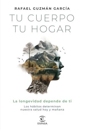 TU CUERPO, TU HOGAR.  LA LONGEVIDAD DEPENDE DE TI