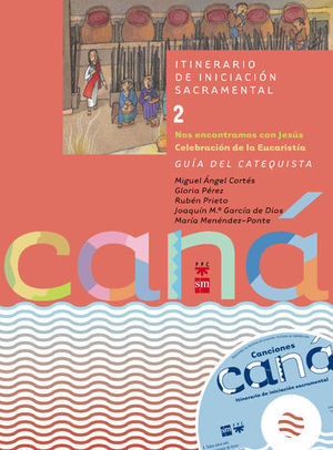 GUIA CANA 2 NOS ENCONTRAMOS CON JESUS. CELEBRACION DE LA EUCARISTIA