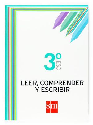 LEER, COMPRENDER Y ESCRIBIR 3 ESO