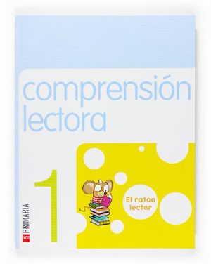 COMPRENSION LECTORA 1 PRIMARIA EL RATON LECTOR ED. 2007