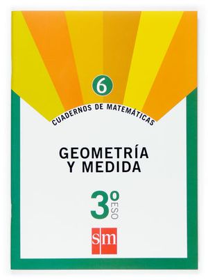 CUADERNOS MATEMATICAS 3 ESO N 6 ED. 2007 GEOMETRIA Y MEDIDA