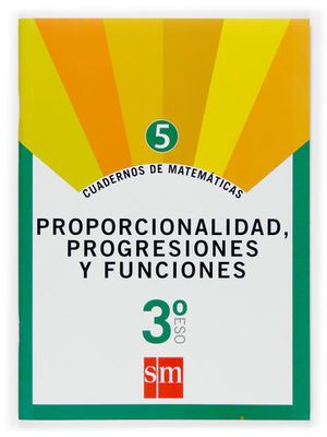 CUADERNOS MATEMATICAS 3� ESO N� 5 ED. 2007 PROPORCIONALIDAD, PROGRESIO
