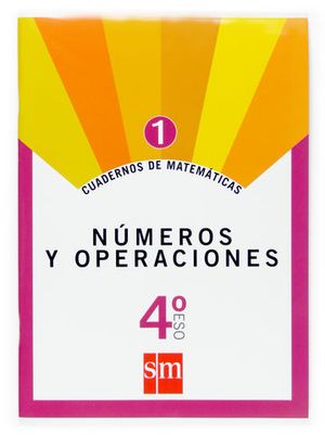 CUADERNOS MATEMATICAS 4� ESO N� 1 ED. 2007 NUMEROS Y OPERACIONES