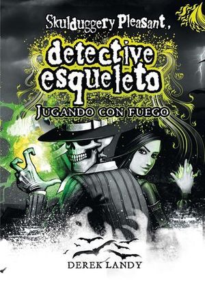 DETECTIVE ESQUELETO.  SKULDUGGERY PLEASANT JUGANDO CON FUEGO