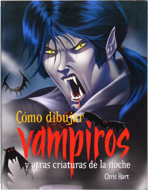 COMO DIBUJAR VAMPIROS Y OTRAS CRIATURAS DE LA NOCHE