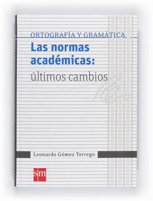 ORTOGRAFIA Y GRAMATICA LAS NORMAS ACADEMICAS : ULTIMOS CAMBIOS