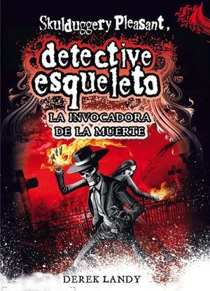 DETECTIVE ESQUELETO.  SKULDUGGERY PLEASANT. LA INVOCADORA DE LA MUERTE