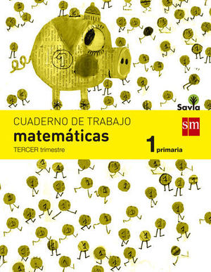 CUADERNO MATEMATICAS 1 EP  3 TRIMESTRE SAVIA 2014