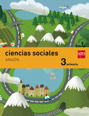 CIENCIAS SOCIALES 3 EP ARAGON INTEGRADO SAVIA ED. 2015