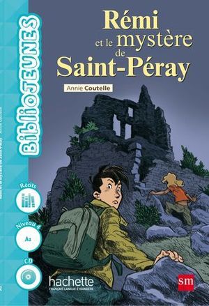 BIBLIOJEUNES NIVEAU 4 REMI ET LE MYSTERE DE SAINT-PERAY