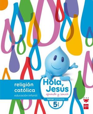 RELIGION NUEVO HOLA, JESUS APRENDE Y SONRIE 5 AOS ED. 2016