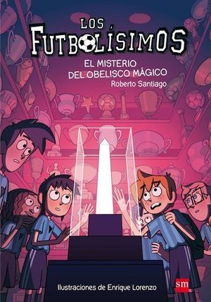 LOS FUTBOLISIMOS 12.  EL MISTERIO DEL OBELISCO MAGICO