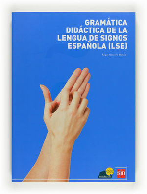 GRAMATICA DIDACTICA DE LA LENGUA DE SIGNOS ESPAOLA ( LSE )