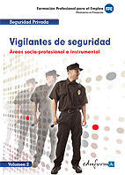 VIGILANTES DE SEGURIDAD AREAS SOCIO-PROFESIONAL E INSTRUMENTAL VOL 2