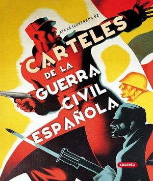 ATLAS ILUSTRADO DE CARTELES DE LA GUERRA CIVIL ESPA�OLA