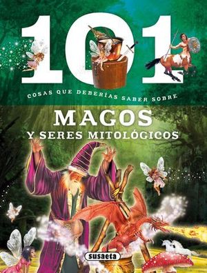 101 COSAS QUE DEBERIAS SABER SOBRE MAGOS Y SERES MITOLOGICOS
