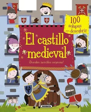 EL CASTILLO MEDIEVAL.  100 SOLAPAS PARA DESCUBRIR