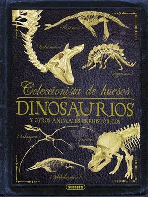 COLECCIONISTA DE HUESOS.  DINOSAURIOS Y OTROS ANIMALES PREHISTORICOS