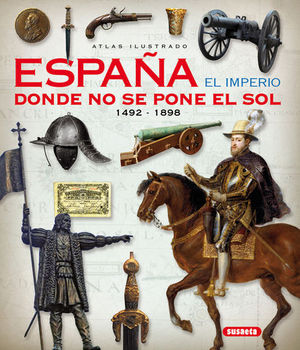 ESPAA EL IMPERIO DONDE NO SE PONE EL SOL 1492-1898