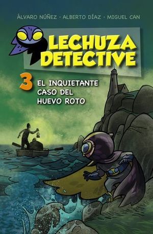 LA LECHUZA DETECTIVE. EL INQUIETANTE CASO DEL HUEVO ROTO