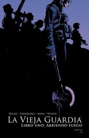 LA VIEJA GUARDIA.  LIBRO UNO: ABRIENDO FUEGO