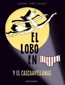 EL LOBO EN CALZONCILLOS Y EL CASCAAVELLANAS