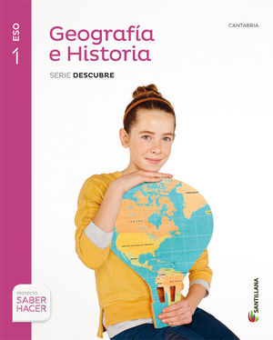 GEOGRAFIA E HISTORIA CANTABRIA SERIE DESCUBRE 1 ESO SABER HACER