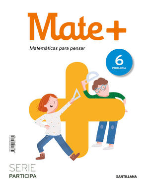 MATE+ 6 EP MATEMATICAS PARA PENSAR SERIE PARTICIPA ED. 2021