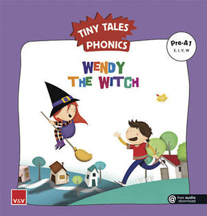 TINY TALES PHONICS.  WENDY THE WITCH ( E, I, V, W )