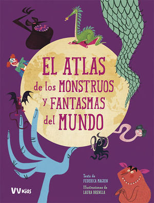 EL ATLAS DE LOS MONSTRUOS Y FANTASMAS DEL MUNDO  ( VV KIDS )