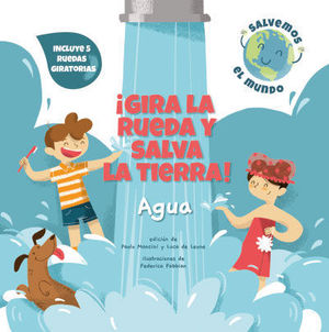 GIRA LA RUEDA Y SALVA LA TIERRA !  AGUA