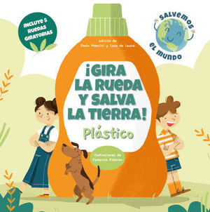 GIRA LA RUEDA Y SALVA LA TIERRA !  PLASTICO