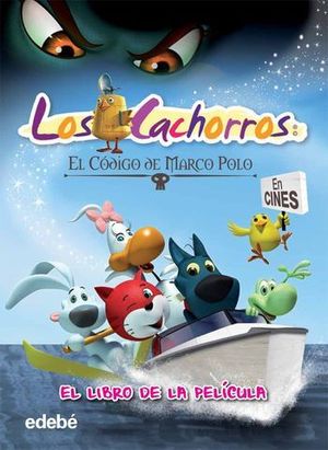 LOS CACHORROS EL CODIGO DE MARCO POLO EL LIBRO DE LA PELICULA