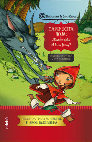 CAPERUCITA ROJA  DONDE ESTA EL LOBO FEROZ ?